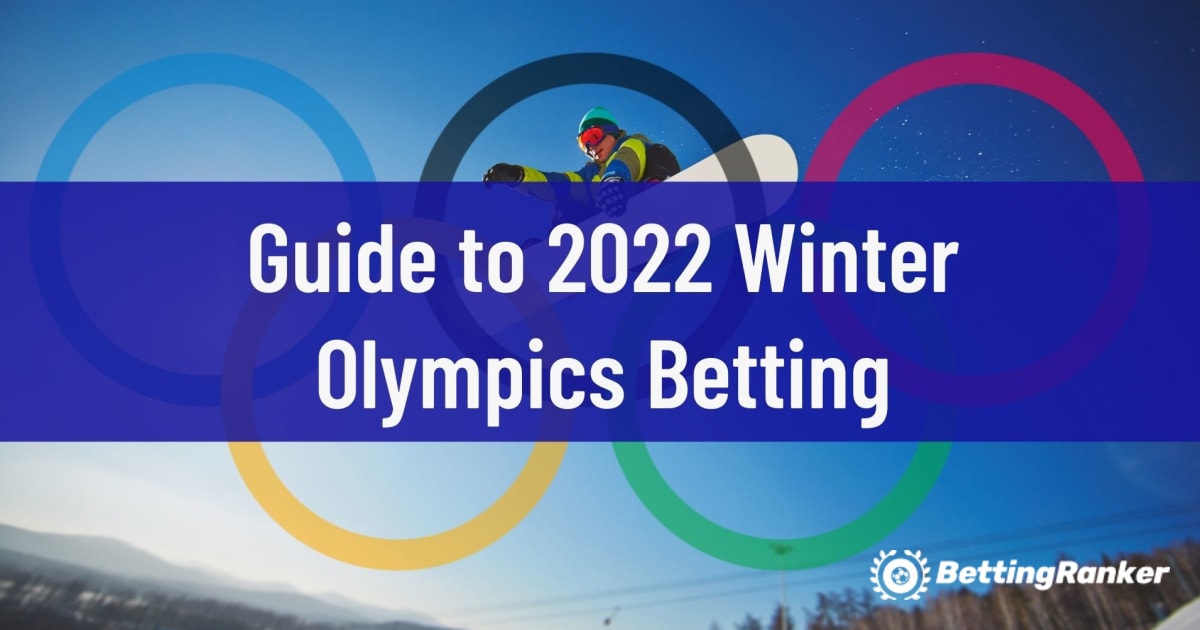 Panduan untuk Pertaruhan Sukan Olimpik Musim Sejuk 2022