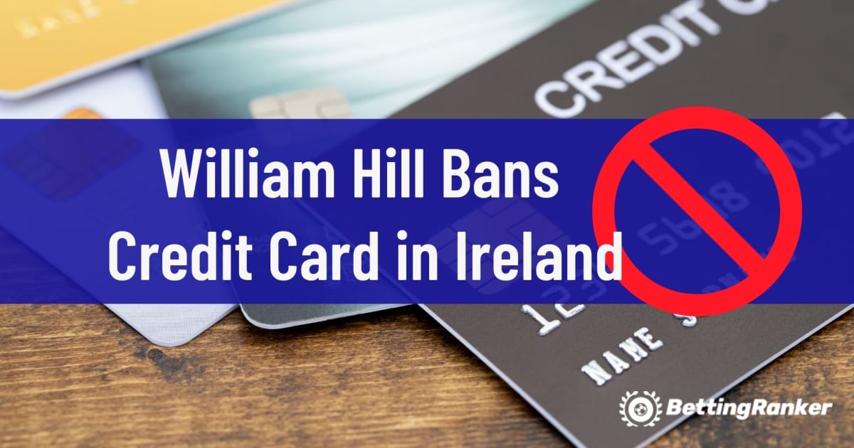 William Hill Mengharamkan Kad Kredit di Ireland