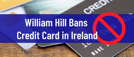 William Hill Mengharamkan Kad Kredit di Ireland